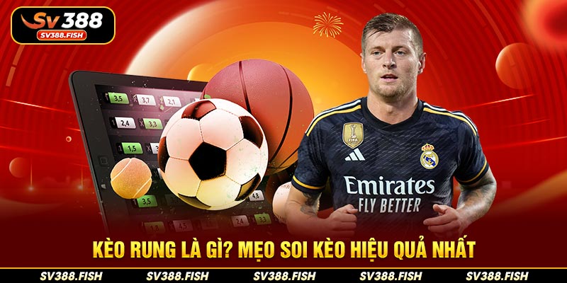 Kèo rung là gì? Mẹo soi kèo hiệu quả nhất