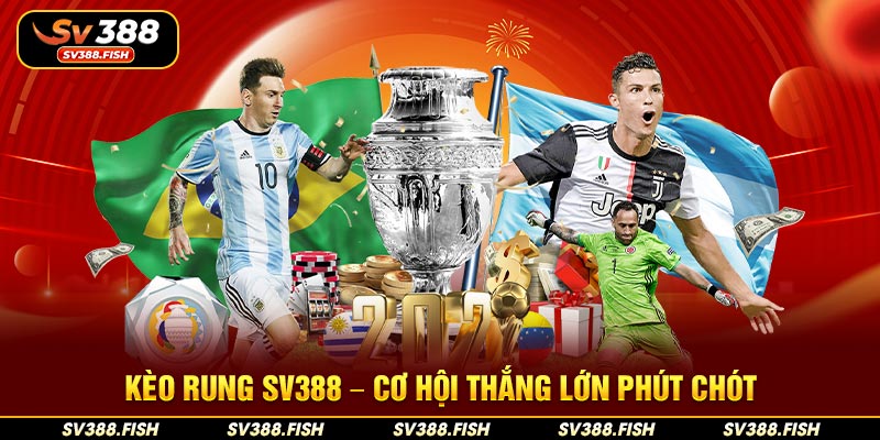 Kèo rung SV388 – Cơ hội thắng lớn phút chót