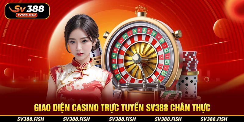 Giao diện casino trực tuyến SV388 chân thực