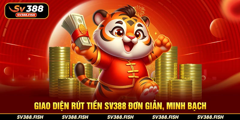 Giao diện rút tiền SV388 đơn giản, minh bạch