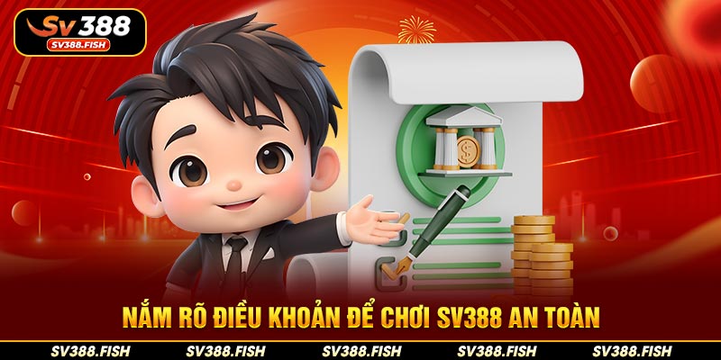 Nắm rõ điều khoản để chơi SV388 an toàn