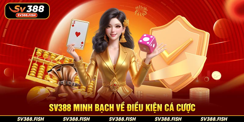 SV388 minh bạch về điều kiện cá cược