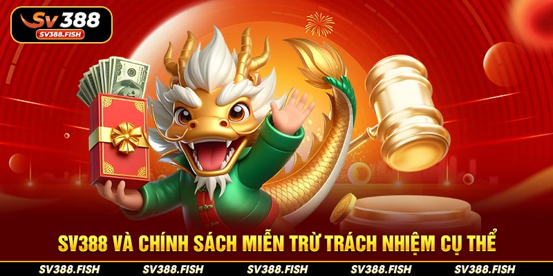 SV388 và chính sách miễn trừ trách nhiệm cụ thể