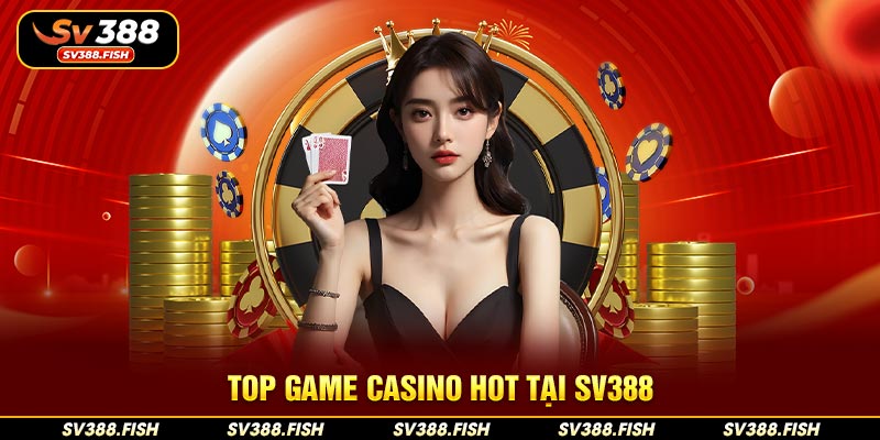 Top game casino hot tại SV388